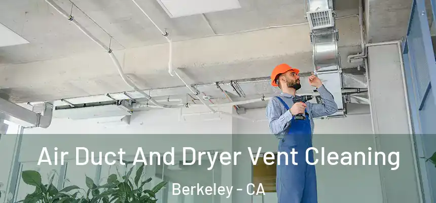 Air Duct And Dryer Vent Cleaning Berkeley - CA