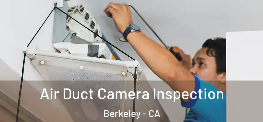 Air Duct Camera Inspection Berkeley - CA