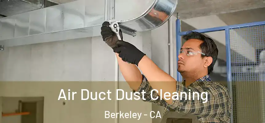 Air Duct Dust Cleaning Berkeley - CA