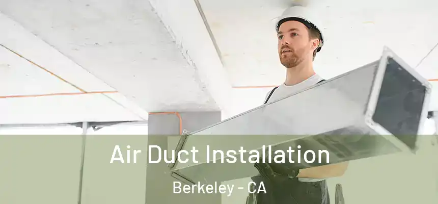  Air Duct Installation Berkeley - CA