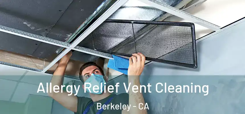  Allergy Relief Vent Cleaning Berkeley - CA