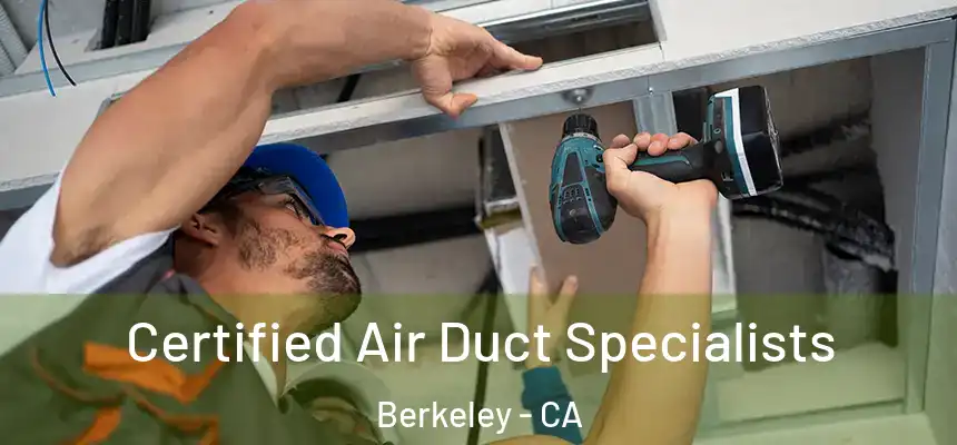 Certified Air Duct Specialists Berkeley - CA