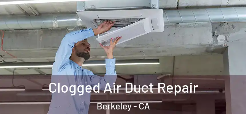 Clogged Air Duct Repair Berkeley - CA