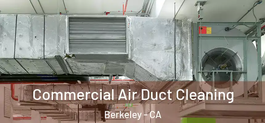 Commercial Air Duct Cleaning Berkeley - CA