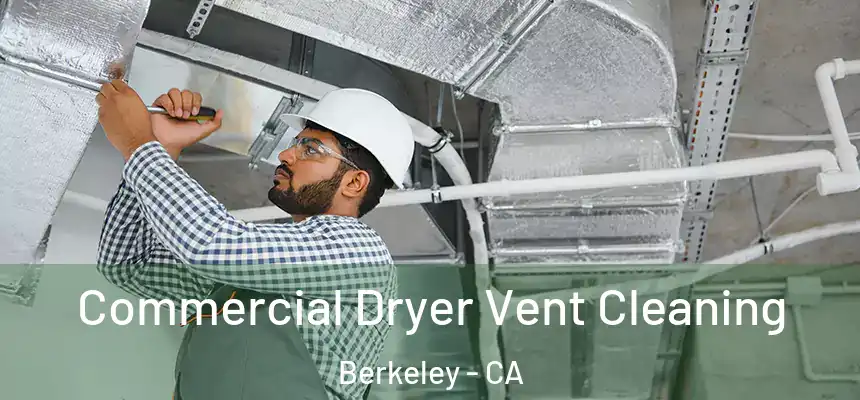 Commercial Dryer Vent Cleaning Berkeley - CA