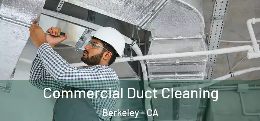 Commercial Duct Cleaning Berkeley - CA