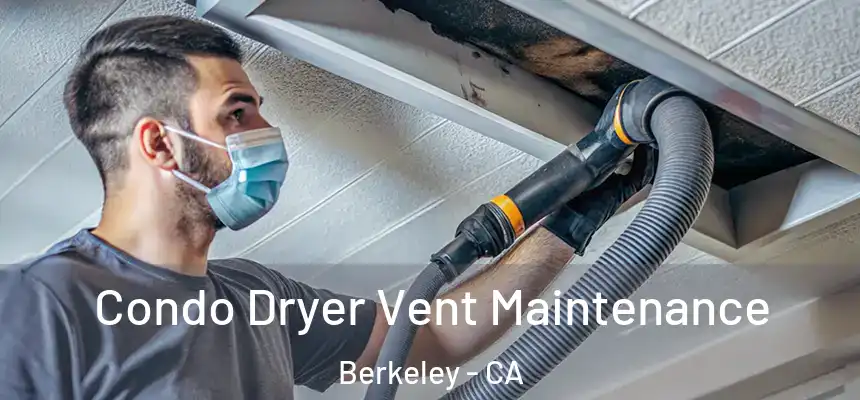 Condo Dryer Vent Maintenance Berkeley - CA