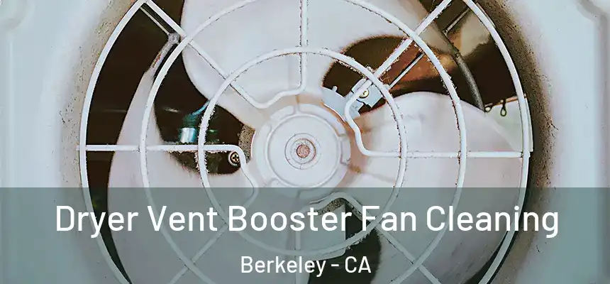  Dryer Vent Booster Fan Cleaning Berkeley - CA