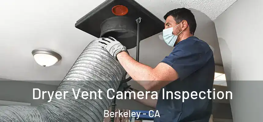  Dryer Vent Camera Inspection Berkeley - CA