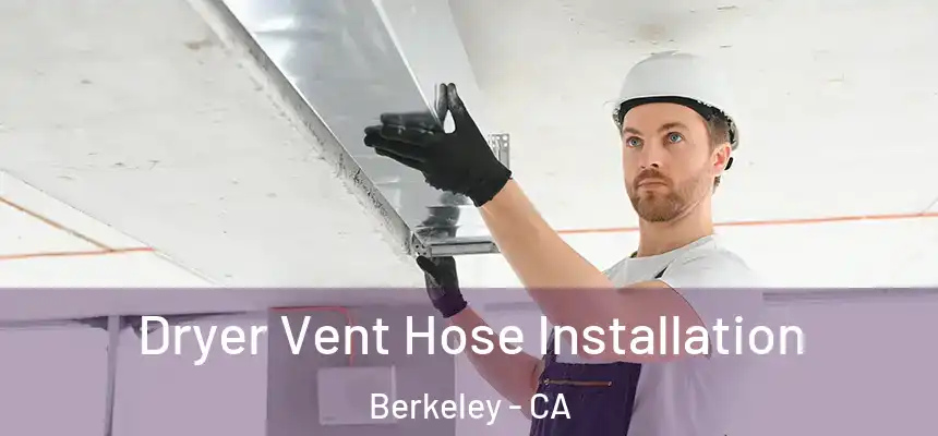  Dryer Vent Hose Installation Berkeley - CA