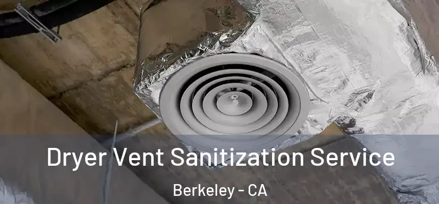  Dryer Vent Sanitization Service Berkeley - CA