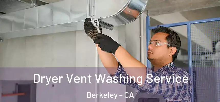  Dryer Vent Washing Service Berkeley - CA