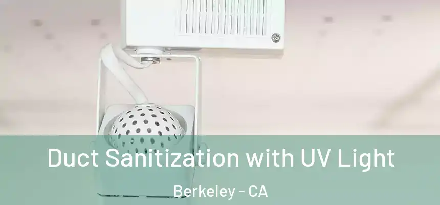  Duct Sanitization with UV Light Berkeley - CA