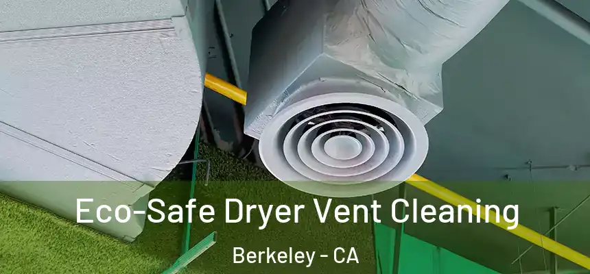 Eco-Safe Dryer Vent Cleaning Berkeley - CA