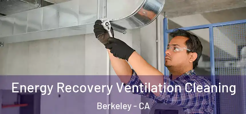Energy Recovery Ventilation Cleaning Berkeley - CA