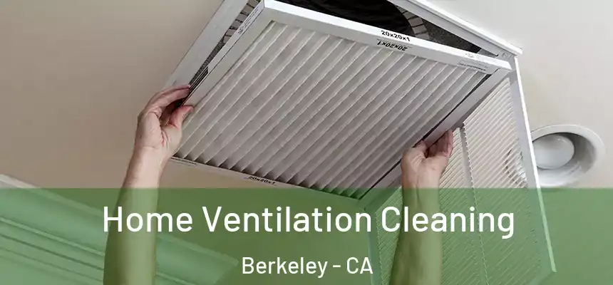 Home Ventilation Cleaning Berkeley - CA