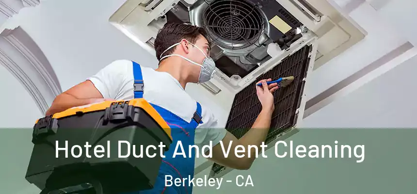 Hotel Duct And Vent Cleaning Berkeley - CA