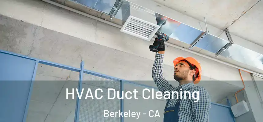 HVAC Duct Cleaning Berkeley - CA