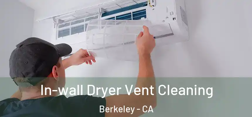In-wall Dryer Vent Cleaning Berkeley - CA