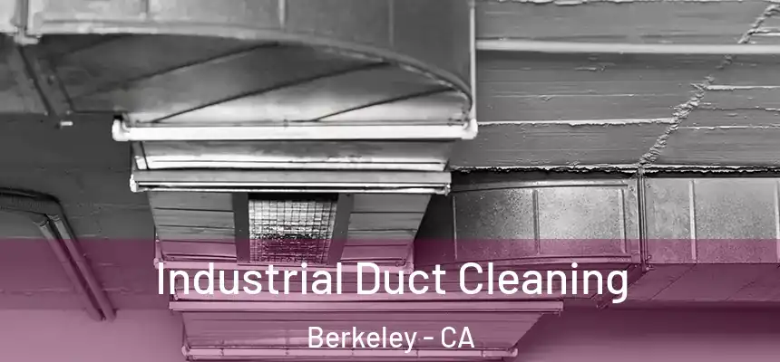 Industrial Duct Cleaning Berkeley - CA