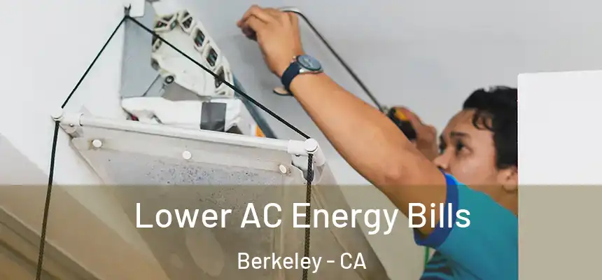  Lower AC Energy Bills Berkeley - CA