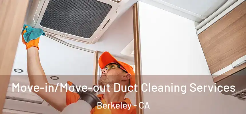  Move-in/Move-out Duct Cleaning Services Berkeley - CA