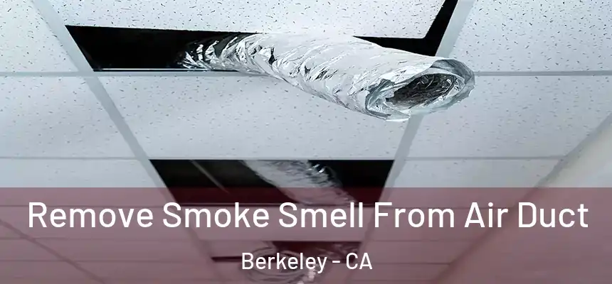  Remove Smoke Smell From Air Duct Berkeley - CA