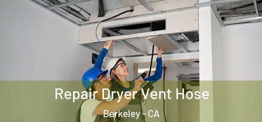  Repair Dryer Vent Hose Berkeley - CA