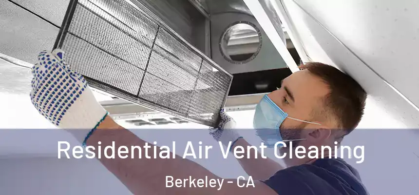 Residential Air Vent Cleaning Berkeley - CA