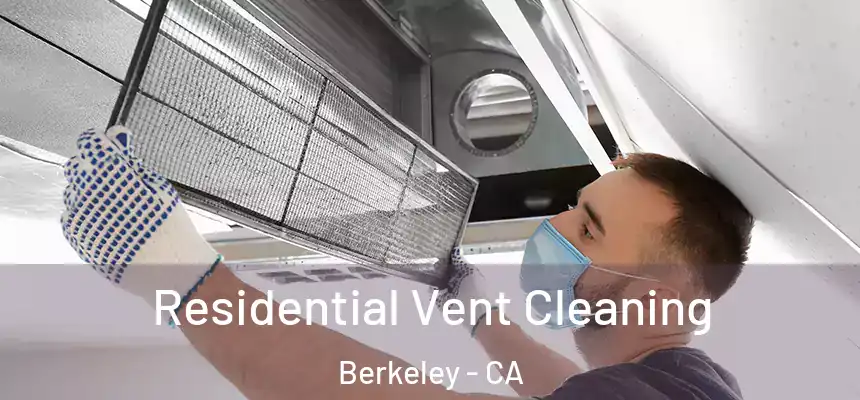 Residential Vent Cleaning Berkeley - CA