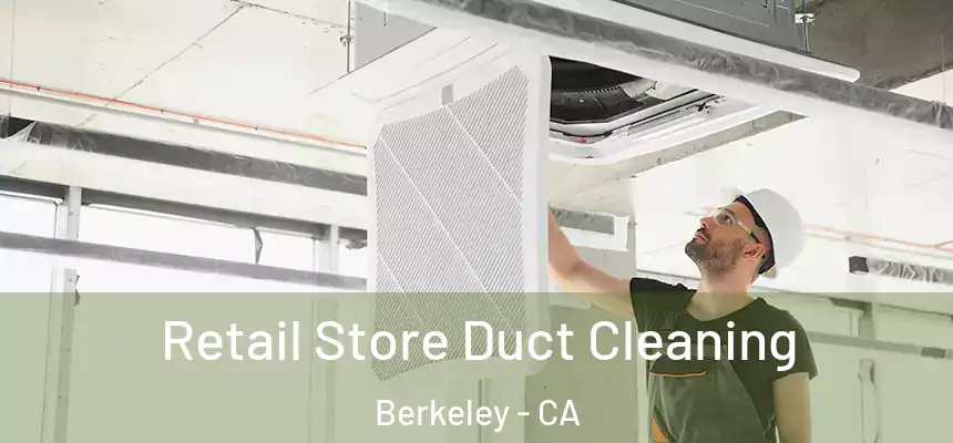  Retail Store Duct Cleaning Berkeley - CA