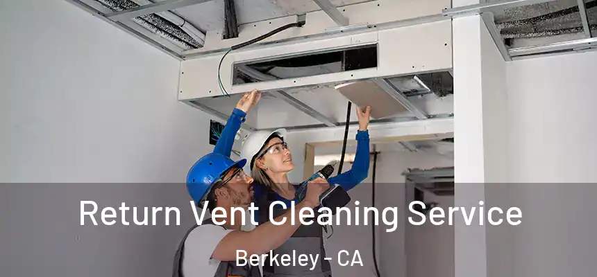  Return Vent Cleaning Service Berkeley - CA