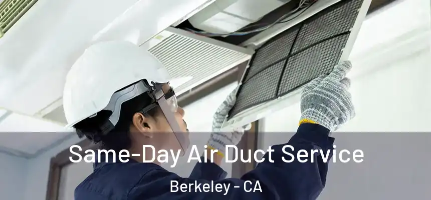  Same-Day Air Duct Service Berkeley - CA