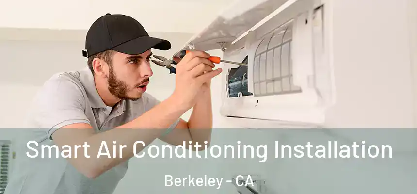  Smart Air Conditioning Installation Berkeley - CA