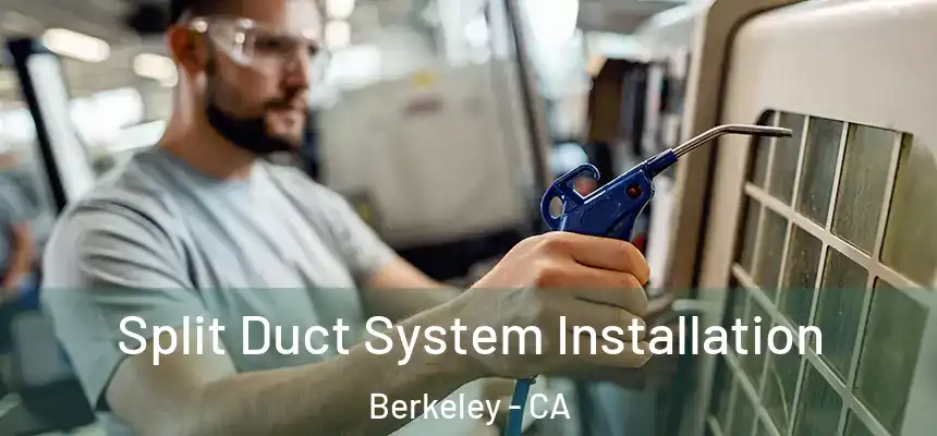  Split Duct System Installation Berkeley - CA