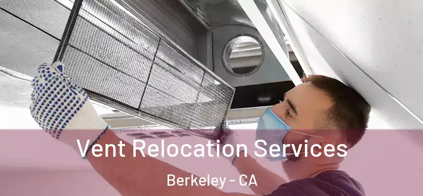  Vent Relocation Services Berkeley - CA