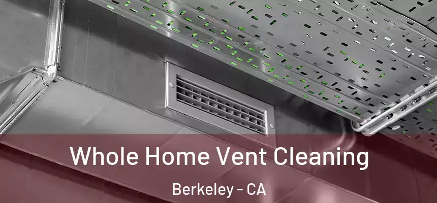  Whole Home Vent Cleaning Berkeley - CA