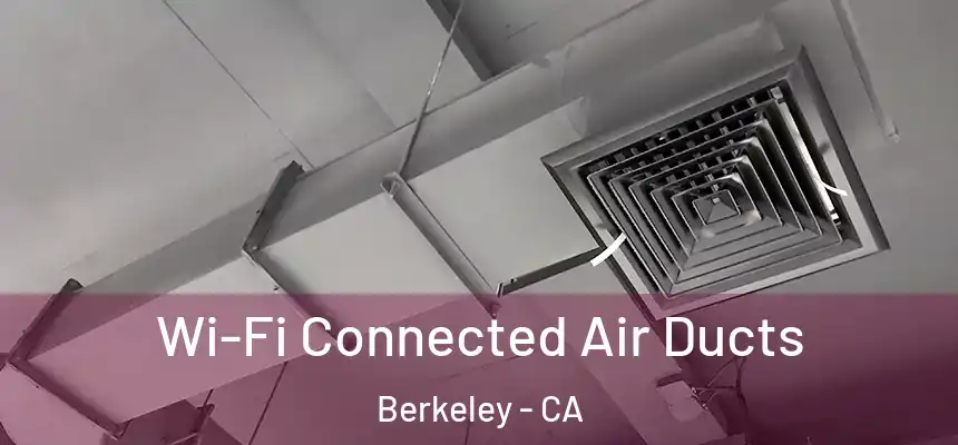  Wi-Fi Connected Air Ducts Berkeley - CA
